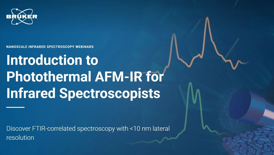 Bruker: Introduction to Photothermal AFM-IR for Infrared Spectroscopists