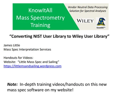 Wiley KnowItAll Mass Spec Training - část 10. Converting NIST User Libraries to KnowItAll Format