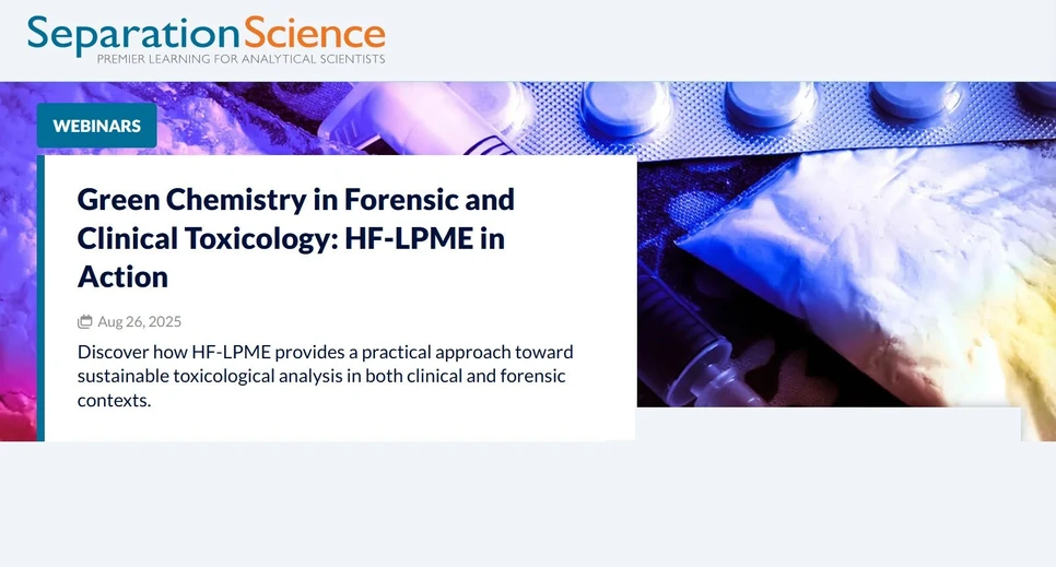 SeparationScience: Green Chemistry in Forensic and Clinical Toxicology: HF-LPME in Action
