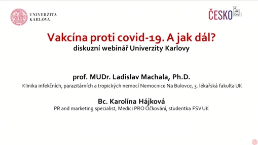 Vakcína proti covid-19. A jak dál? Webinář s prof. Ladislavem Machalou a Bc. Karolínou Hájkovou.