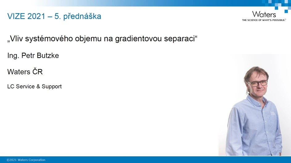 Waters VIZE 2021: 5. Přednáška - Vliv systémového objemu na gradientovou separaci (Petr Butzke)