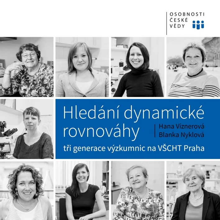 Vysoká škola chemicko-technologická v Praze: Hledání dynamické rovnováhy, tři generace výzkumnic na VŠCHT Praha
